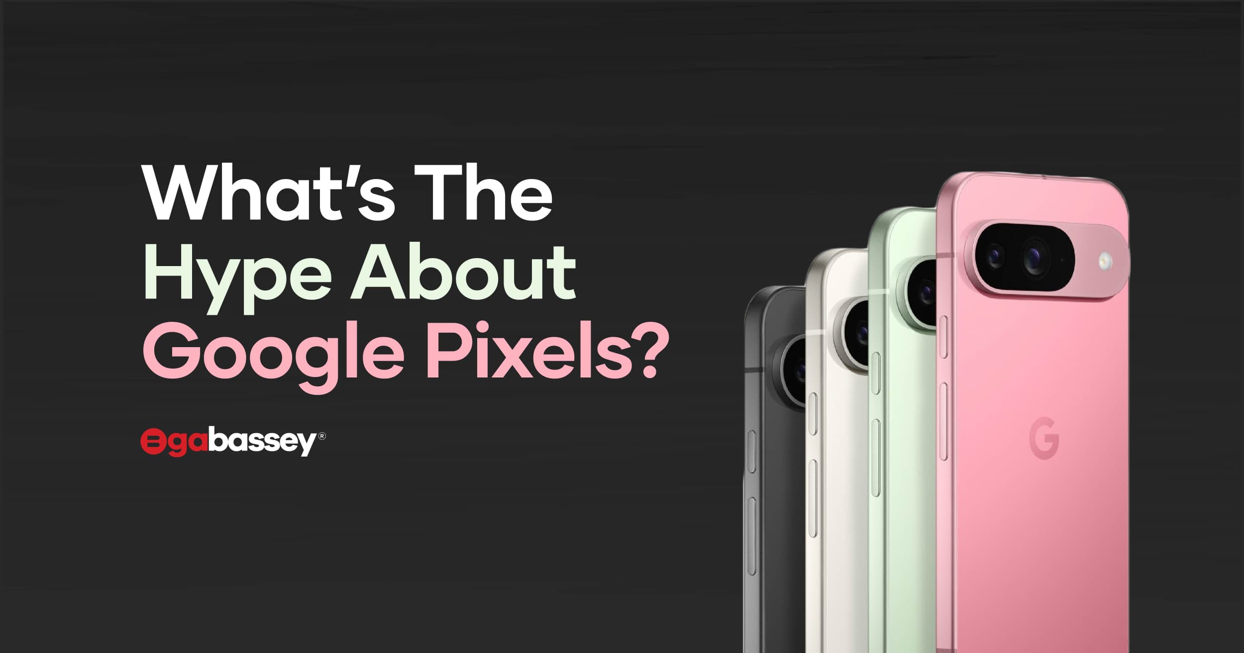 Read more about the article Google Pixel Phones: Overhyped or Worth the Hype in 2025?